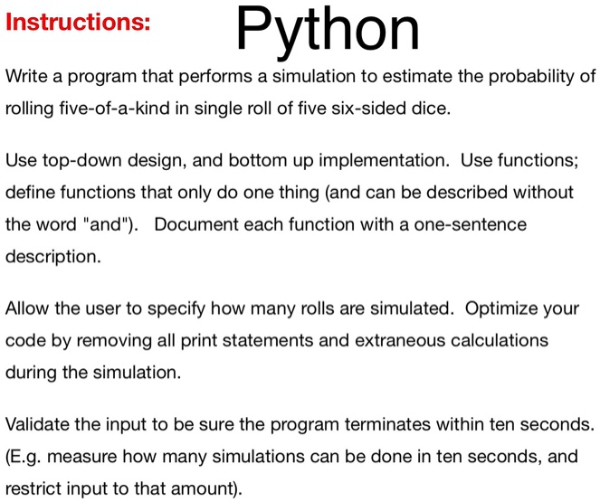 SOLVED: Instructions: Python Write a program that performs a simulation ...
