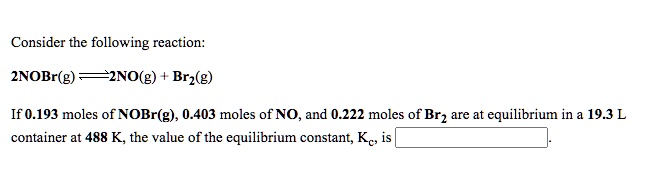 SOLVED: Consider the following reaction: 2NOBr(g) â‡Œ 2NO(g) + Br2(g ...