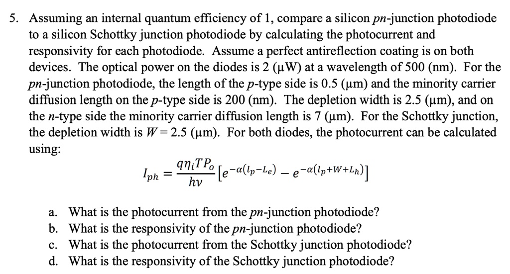5. Assuming an internal quantum efficiency of 1, compare a silicon pn ...