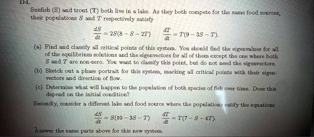 sunfish s and trout t both live in a lake as they both compete for the same food sources their populations s and t respectively satisfy fracdsdt 2s8 s 2t fracdtdt t9 3s t a find and classify 65189