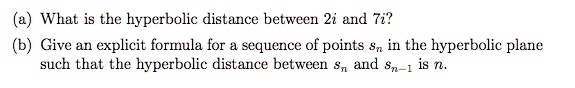 SOLVED: What is the hyperbolic distance between 2i and 7i? Give an ...