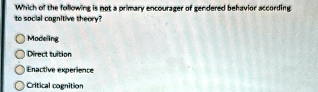 SOLVED: Which Of The Following Is Not A Primary Encourager Of Gendered ...