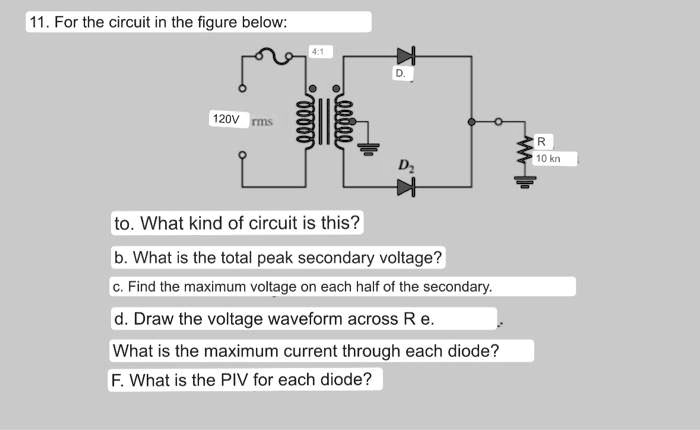 11. For the circuit in the figure below: 120V rms 4:1 D? 00000 R 10 kn ...