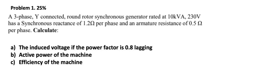 SOLVED: A 3-phase, Y connected, round rotor synchronous generator rated ...