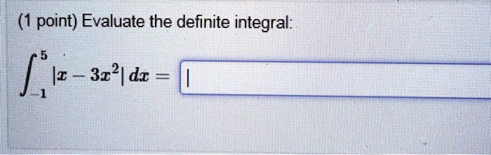 ∫-1^5| x - 3x^2 | dx =