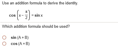 SOLVED: Use an addition formula to derive the identity- cos 2 sin x ...