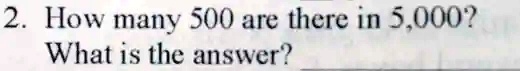 solved-2-how-many-500-are-there-in-5-000-what-is-the-answer