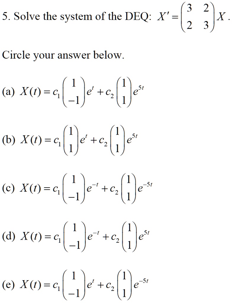 Solved 3 2 5 Solve The System Of The Deq X X 2 3 Circle Your Answer Below St E A X T C E C2 1 St 6 X T
