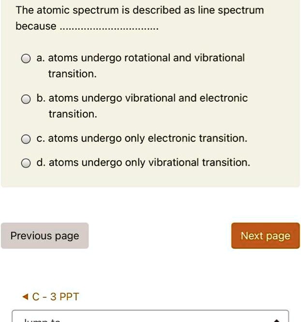 SOLVED: The Atomic Spectrum Is Described As Line Spectrum Because A ...