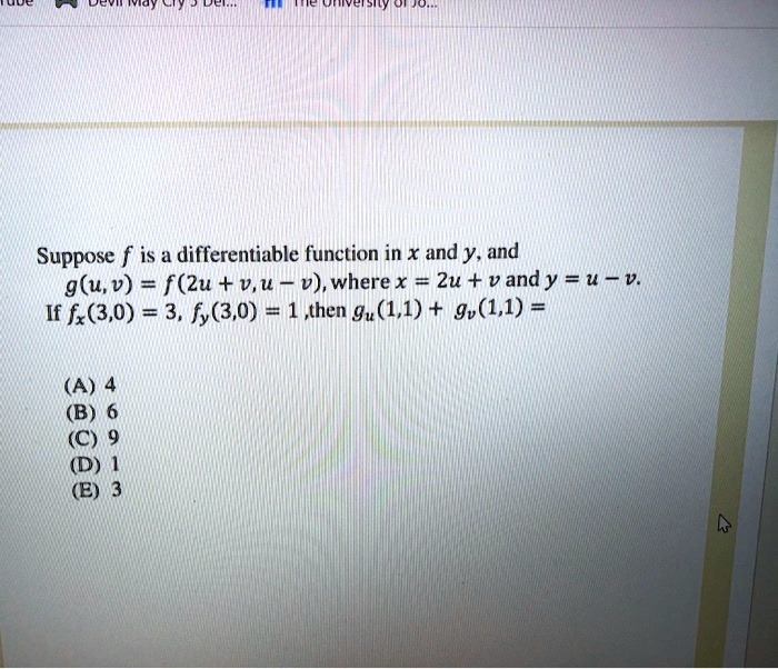 Solved Eisty Suppose F Is Differentiable Function In X And Y And G U V F 2u V U V Where X Zu And Y U V If Fx 3 0 3 6y 3 0 1 Then Gu 1 1