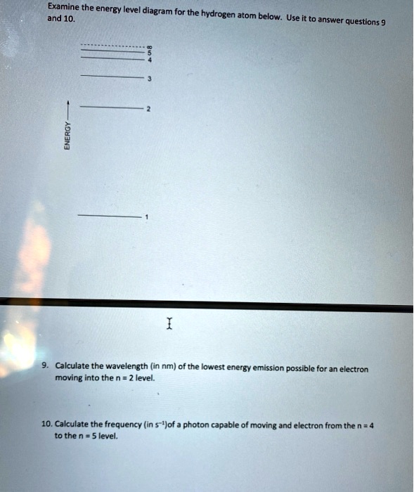 examine the energy level diagram for the hydrogen and 10 atom below use ...
