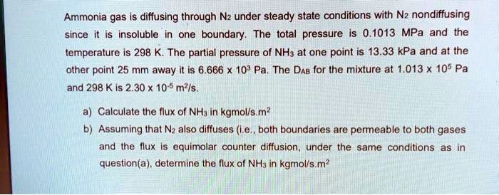 Solved Ammonia Gas Is Diffusing Through N2 Under Steady State Solved Ammonia Gas Is Diffusing Through N2 Under Steady State