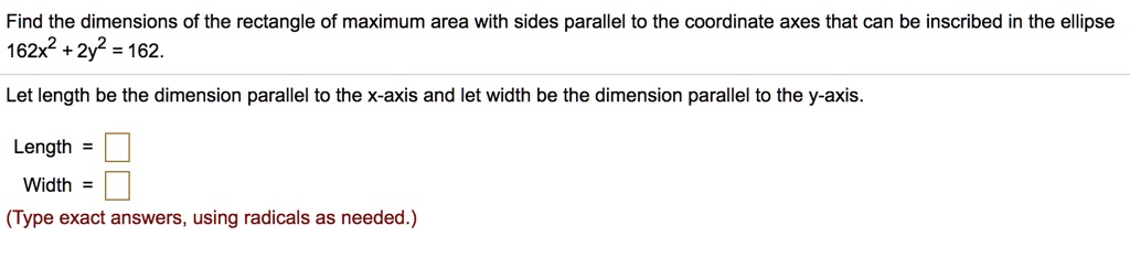 SOLVED: Find the dimensions of the rectangle of maximum area with sides ...