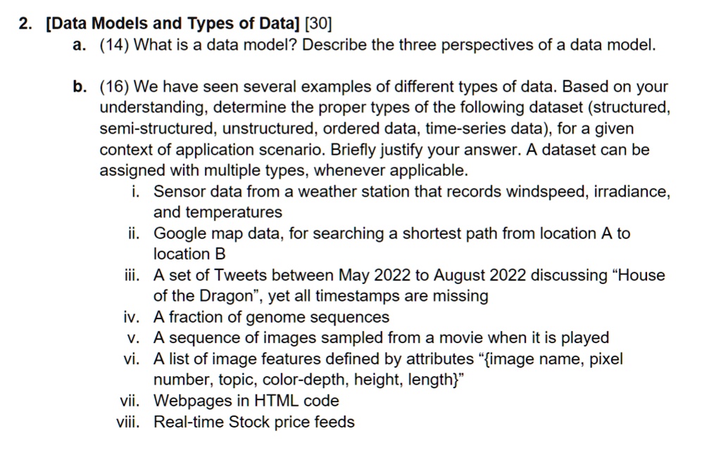 2. [Data Models and Types of Data] [30] a. (14) What is a data model ...