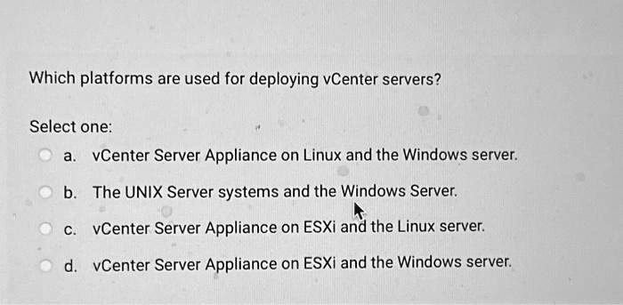 SOLVED: Which Platforms Are Used For Deploying VCenter Servers? Select ...