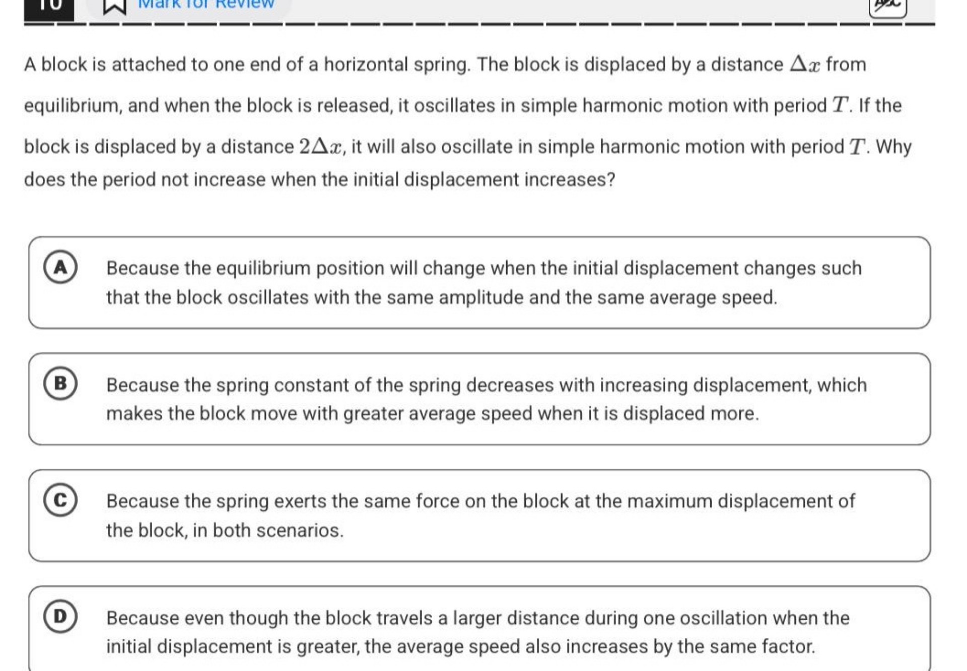 A block is attached to one end of a horizontal spring. The block is ...