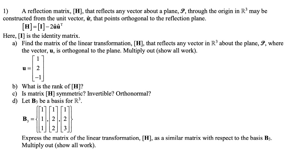 SOLVED: 1) A reflection matrix, [H], that reflects any vector about a ...