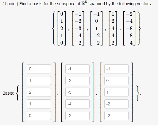 Solvedpoint Find Basis For The Subspace Of R5 Spanned By The Following Vectors Basis 1038