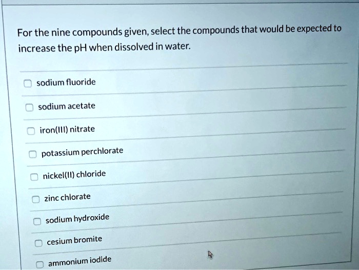 SOLVED For the nine compounds given; select the compounds that would