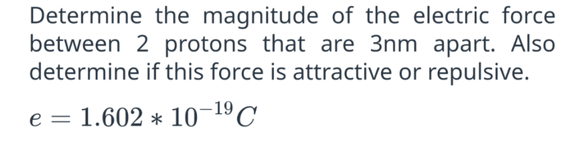 Determine the magnitude of the electric force between 2 protons that