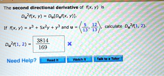 Solved The Second Directional Derivative Of F X Y Is Du F X Y Du Duf X Y Y3 And U 55 12 If Fx Y X Sxky Calculate Du2f 1 2 13 13 3814 Du2f 1