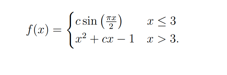 ( f(x)=lefteginarrayllc sin left(fracpi x2ight)     x leq 3  x^2+c x-1     x>3 .endarrayight. )