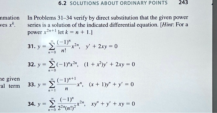 Solved 6 2 Solutions About Ordinary Points 243 Nmation Ves X In Problems 31 34 Verify By Direct Substitution That The Given Power Series Is A Solution Of The Indicated Differential Equation Hint For