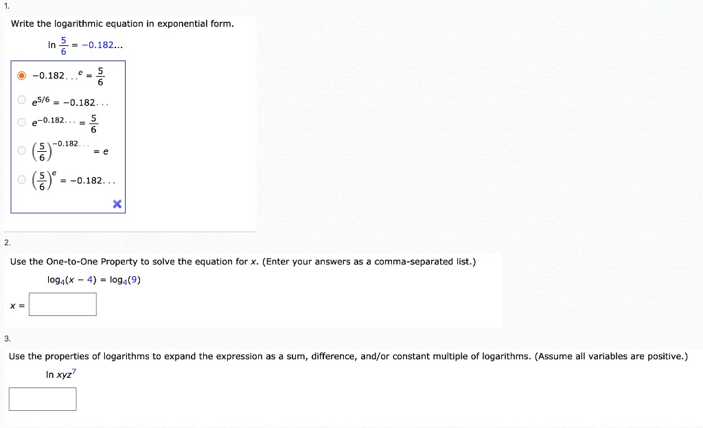 Solved Write The Logarithmic Equation In Exponential Form 1 0 1 E5 6 0 1 0 1 1 0 1 Use The One To One Property To Solve The Equation For Enter Your Answers As Comma Separated List