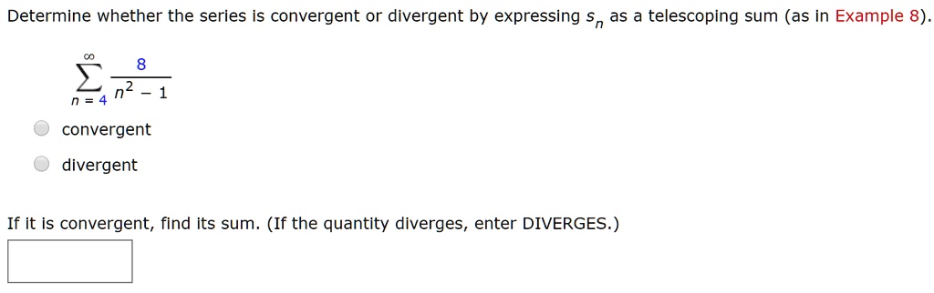 SOLVED: Determine whether the series Is convergent or divergent by ...