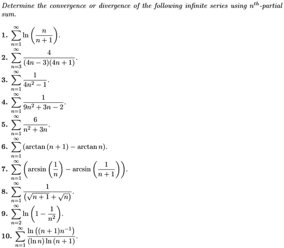Solved Determine The Convergence Or Divergence Of The Following Infinite Series Using Nth Partial Sum 1 In N 1 N L 2 4n 3 4n 1 N 3 3 2 4n2 N L 4