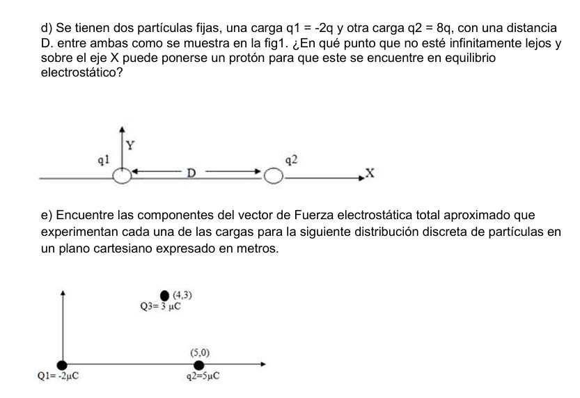 d se tienen dos particulas fijas una carga q 1 2 q y otra carga q 28 q con una distancia d entre ambas como se muestra en la fig1 en que punto que no este infinitamente lejos y sobre el eje  74226