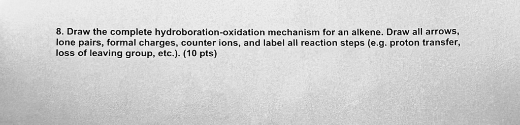 Draw the complete hydroboration-oxidation mechanism for an alkene. Draw ...