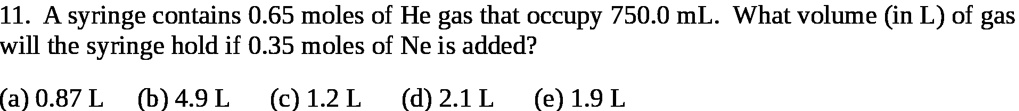 11 a syringe contains 065 moles of he gas that occupy 7500 ml what ...