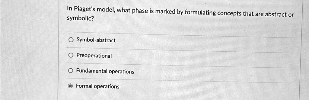 In Piaget's model, what phase is marked by formulating concepts that ...