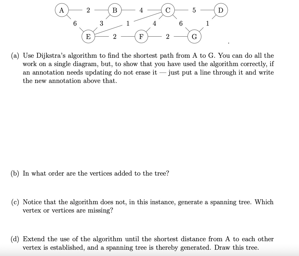 A B 4 2 5 C D 6 3 1 4 6 1 E 2 F 2 G (a) Use Dijkstra's algorithm to ...