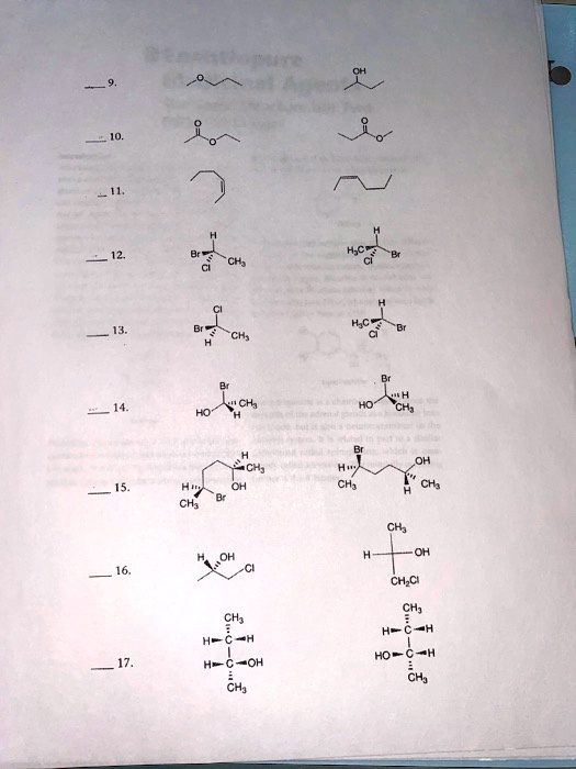 9.
10.
11.
12.
Br
Cl
CH?
H
H?C
Cl
Br
13.
Br
Cl
CH?
H
H?C
Cl
Br
14.
HO
CH?
H
HO
CH?
H
15.
H
CH?
Br
OH
Br
H
CH?
H
OH
CH?
CH?
16.
H
OH
Cl
CH?
CH?Cl
17.
CH?
H
H
OH
H
CH?
HO
H
CH?