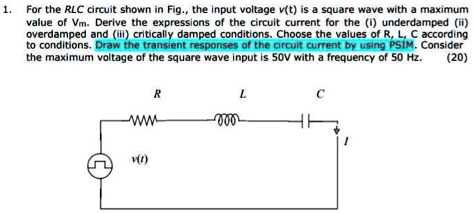 For the RLC circuit shown in Fig. 1, the input voltage v(t) is a square ...