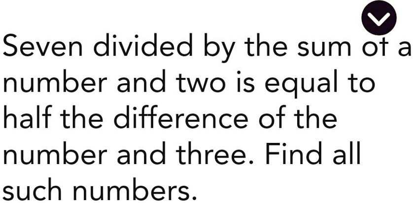 SOLVED: Seven divided by the sum ot a number and two is equal to half