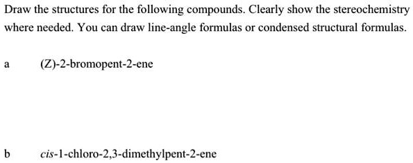 Solved Draw The Structures For The Following Compounds Clearly Show The Stereochemistry Where