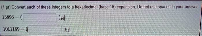 Convert each of these integers to a hexadecimal (base 16) expansion. Do not use spaces in your answer.

15896 = (          )16
1011159 = (          )16