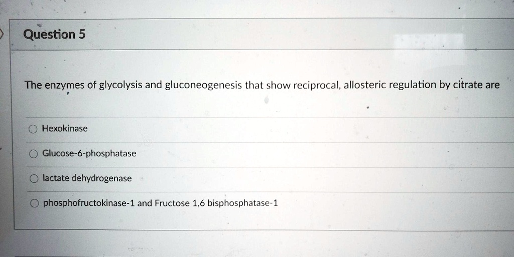 SOLVED Question 5 The enzymes of glycolysis and gluconeogenesis that