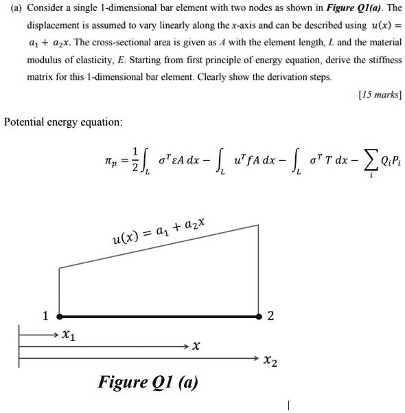 (a) Consider a single 1-dimensional bar element with two nodes as shown ...