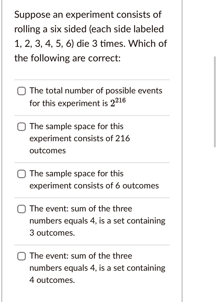 SOLVED: Suppose an experiment consists of rolling a six sided (each ...