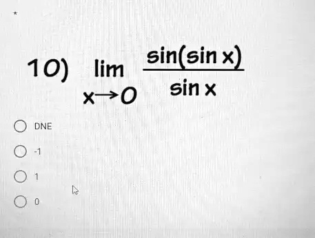10) limx →0 (sin(sinx))/(sinx)