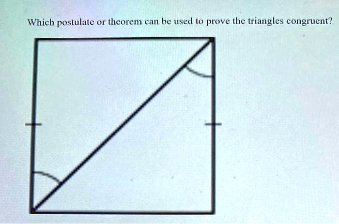 Which postulate or theorem can be used to prove the triangles congruent?