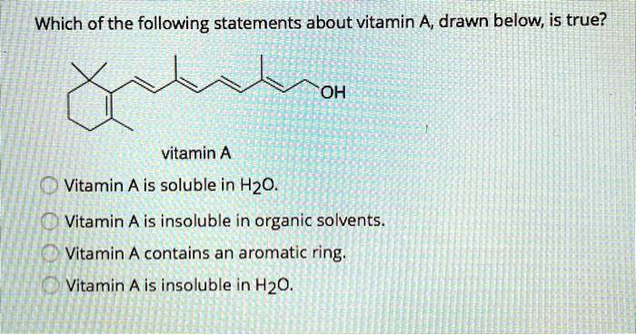 Which Of The Following Statements Is True Of Vitamin C SOLVED: Which of the following statements about vitamin A, drawn below