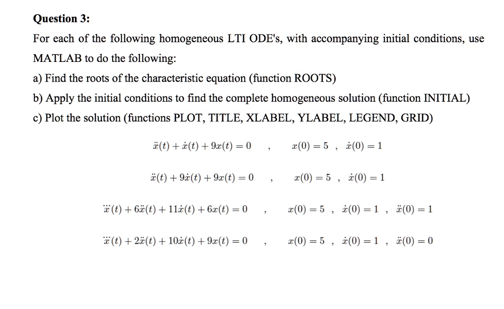 SOLVED: Question 3: For each of the following homogeneous LTI ODEs ...