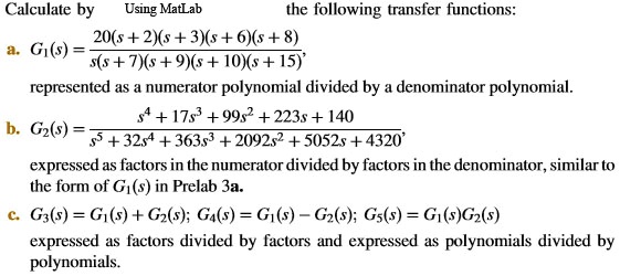 calculate by using matlab the following transfer functions 20s 2s 3s 6s 8 ag1s ss7s9s10s15 represented as a numerator polynomial divided by a denominator polynomial s417s3 99s2223s140 expres 81234