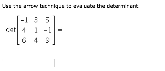 SOLVED: Use the arrow technique to evaluate the determinant: -1 3 5 4 ...