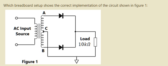 SOLVED: Which breadboard setup shows the correct implementation of the ...